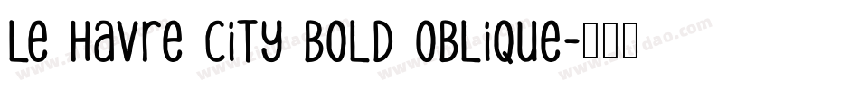 Le Havre City Bold Oblique字体转换